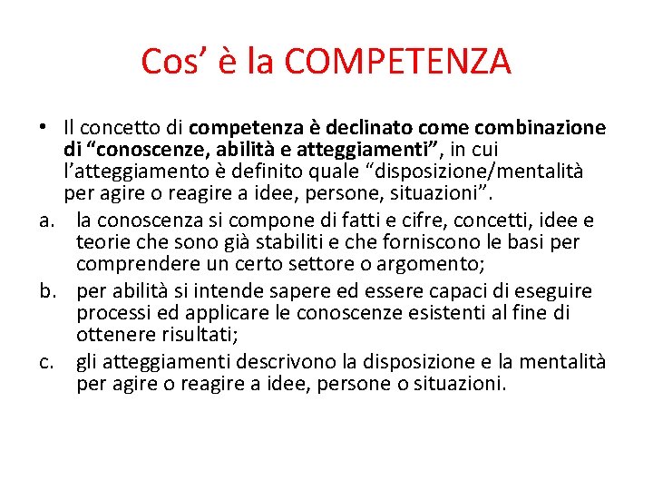 Cos’ è la COMPETENZA • Il concetto di competenza è declinato come combinazione di