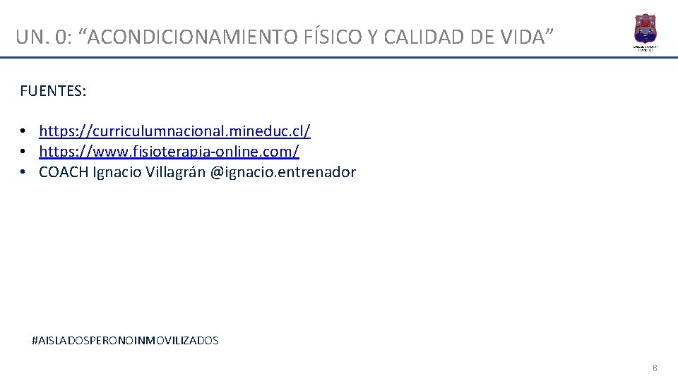 UN. 0: “ACONDICIONAMIENTO FÍSICO Y CALIDAD DE VIDA” FUENTES: • https: //curriculumnacional. mineduc. cl/