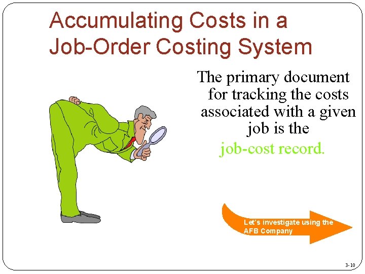 Accumulating Costs in a Job-Order Costing System The primary document for tracking the costs