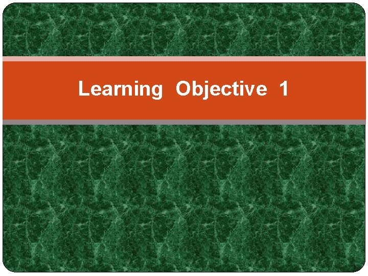 Learning Objective 1 3 - 