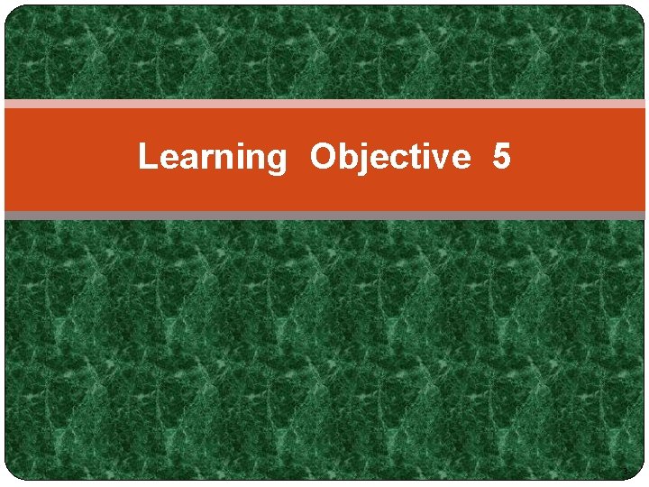 Learning Objective 5 3 - 