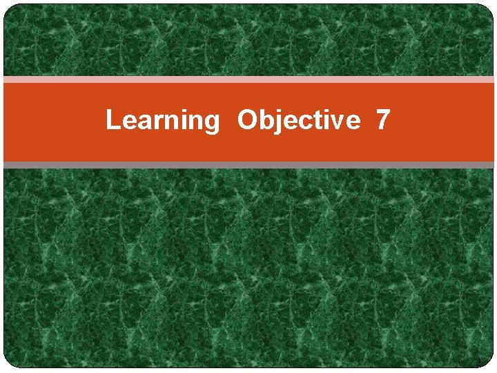 Learning Objective 7 3 - 