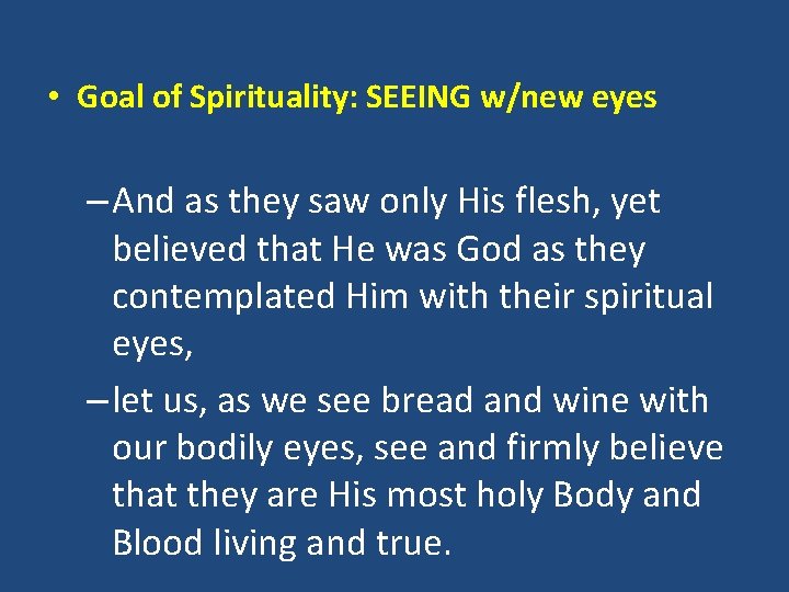  • Goal of Spirituality: SEEING w/new eyes – And as they saw only