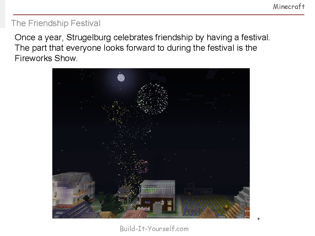 Minecraft The Friendship Festival Once a year, Strugelburg celebrates friendship by having a festival.