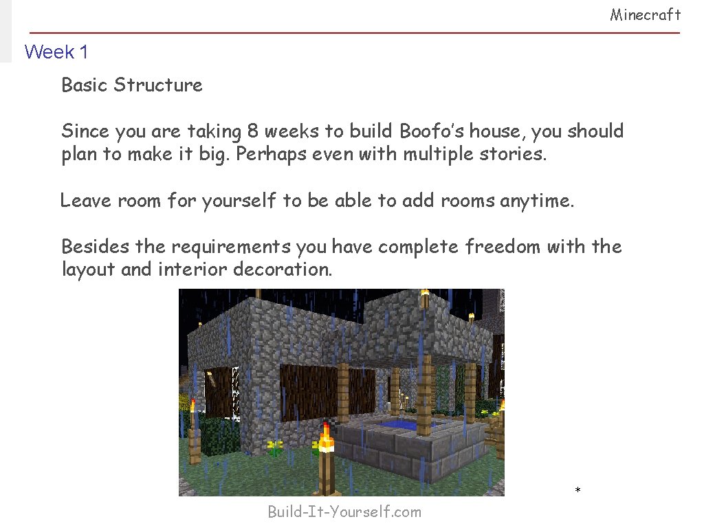 Minecraft Week 1 Basic Structure Since you are taking 8 weeks to build Boofo’s