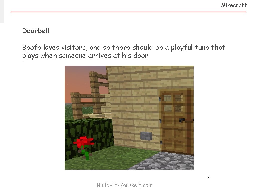 Minecraft Doorbell Boofo loves visitors, and so there should be a playful tune that