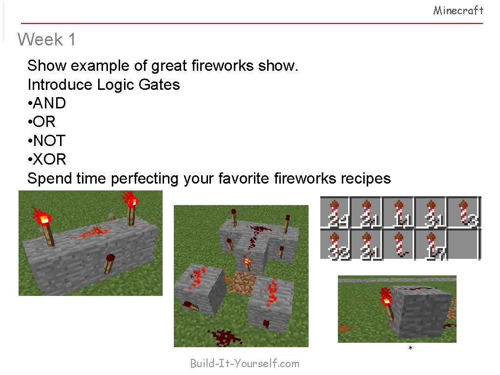 Minecraft Week 1 Show example of great fireworks show. Introduce Logic Gates • AND
