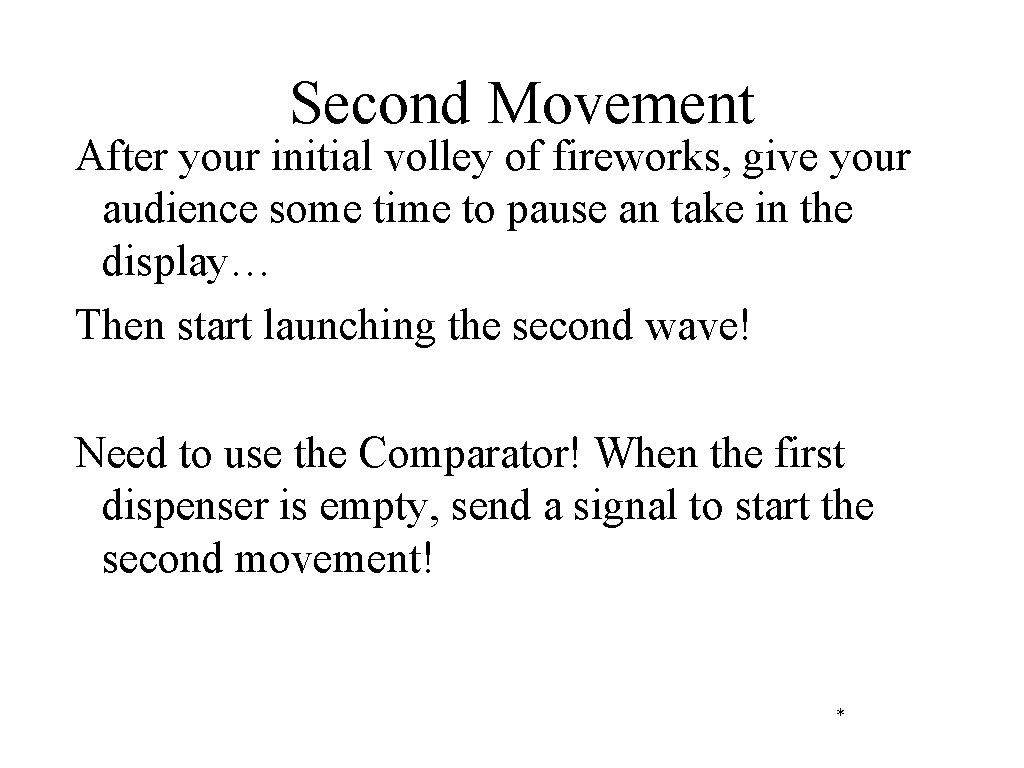 Second Movement After your initial volley of fireworks, give your audience some time to