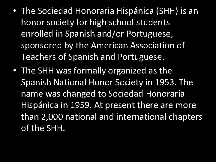  • The Sociedad Honoraria Hispánica (SHH) is an honor society for high school