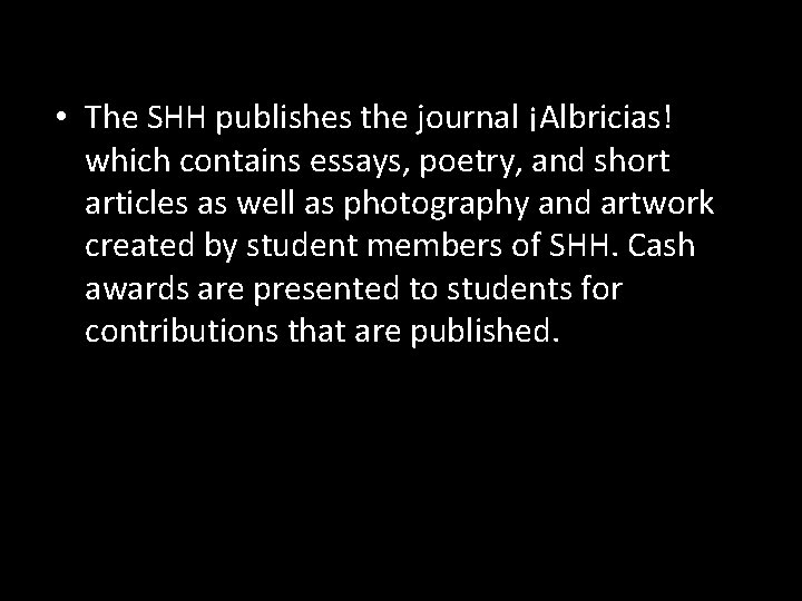  • The SHH publishes the journal ¡Albricias! which contains essays, poetry, and short