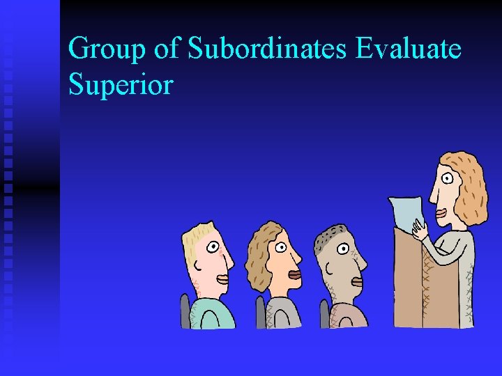 Group of Subordinates Evaluate Superior 