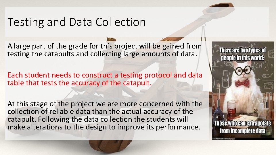 Testing and Data Collection A large part of the grade for this project will