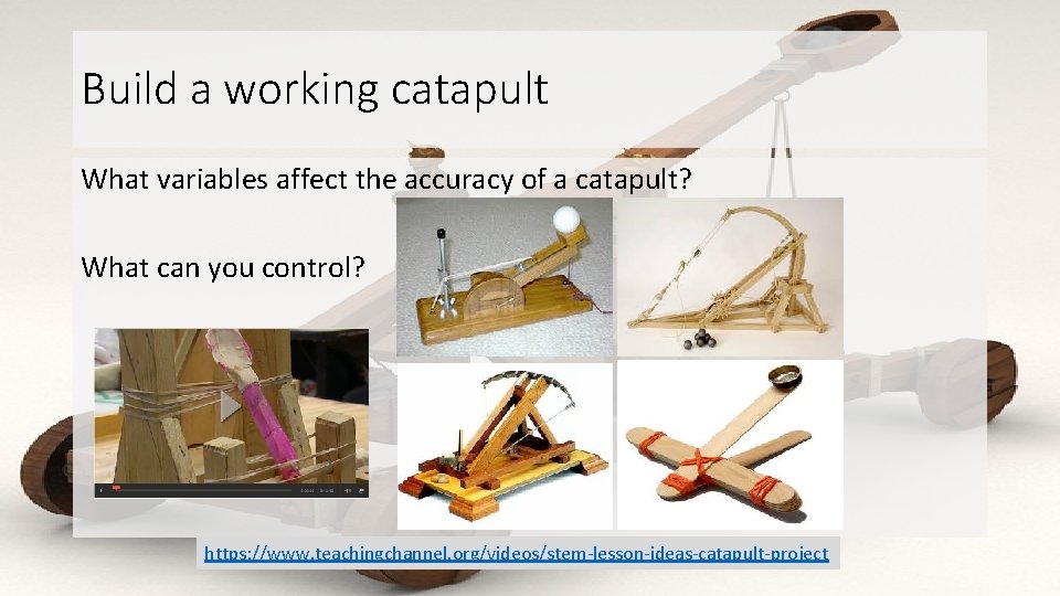Build a working catapult What variables affect the accuracy of a catapult? What can