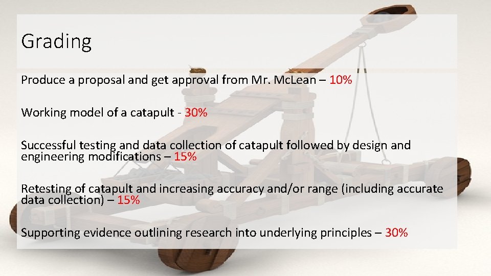 Grading Produce a proposal and get approval from Mr. Mc. Lean – 10% Working