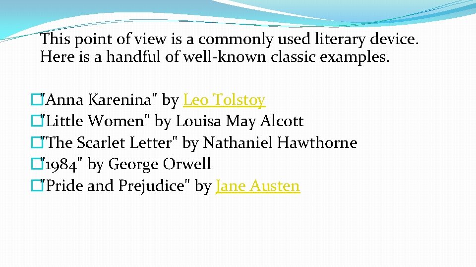 This point of view is a commonly used literary device. Here is a handful