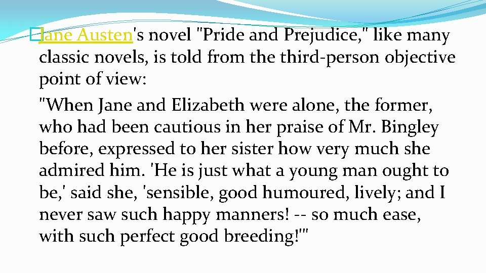 �Jane Austen's novel "Pride and Prejudice, " like many classic novels, is told from