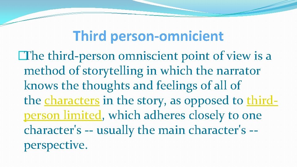 Third person-omnicient �The third-person omniscient point of view is a method of storytelling in