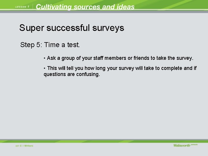 Super successful surveys Step 5: Time a test. • Ask a group of your
