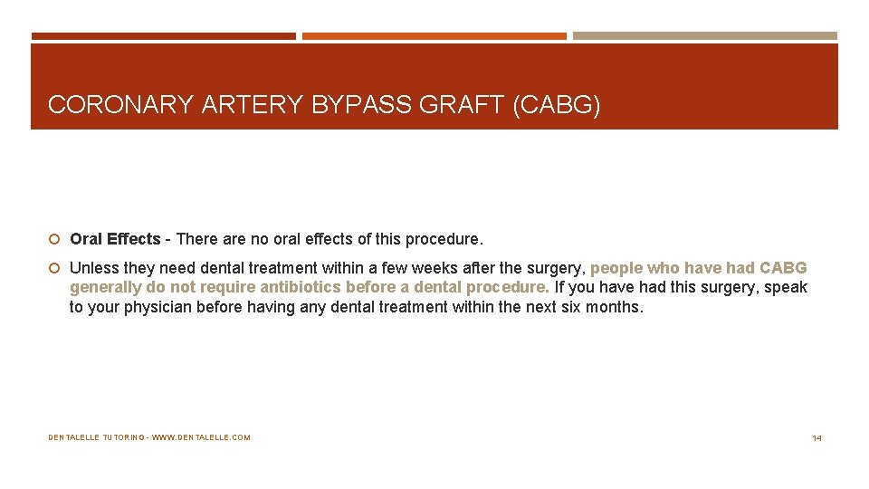CORONARY ARTERY BYPASS GRAFT (CABG) Oral Effects There are no oral effects of this