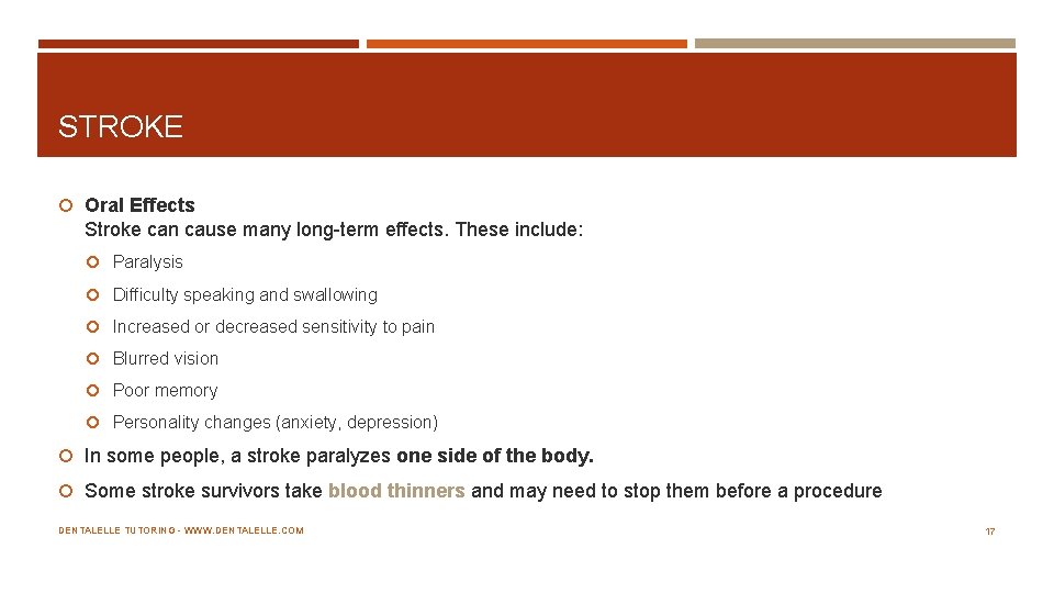 STROKE Oral Effects Stroke can cause many long term effects. These include: Paralysis Difficulty