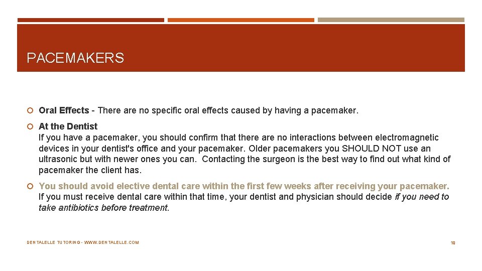 PACEMAKERS Oral Effects There are no specific oral effects caused by having a pacemaker.