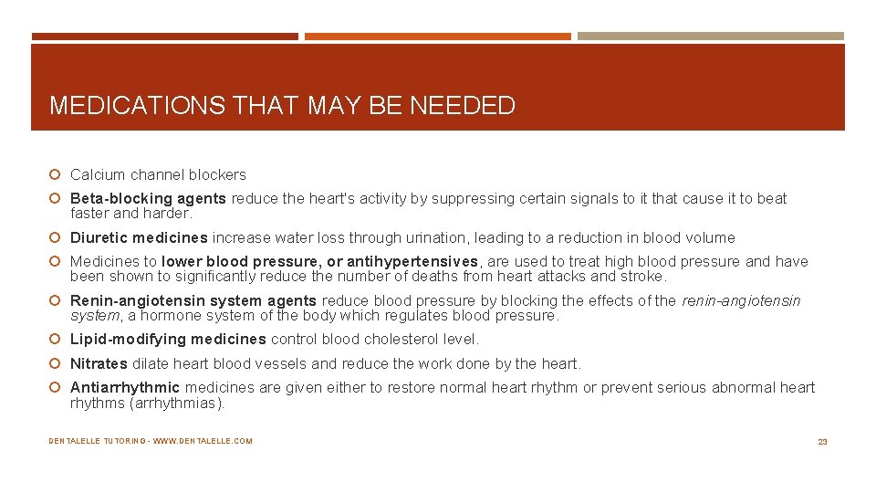 MEDICATIONS THAT MAY BE NEEDED Calcium channel blockers Beta-blocking agents reduce the heart's activity