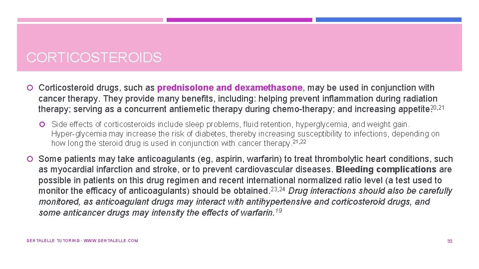 CORTICOSTEROIDS Corticosteroid drugs, such as prednisolone and dexamethasone, may be used in conjunction with