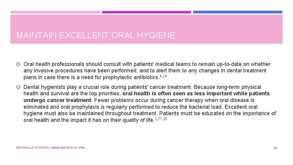 MAINTAIN EXCELLENT ORAL HYGIENE Oral health professionals should consult with patients' medical teams to