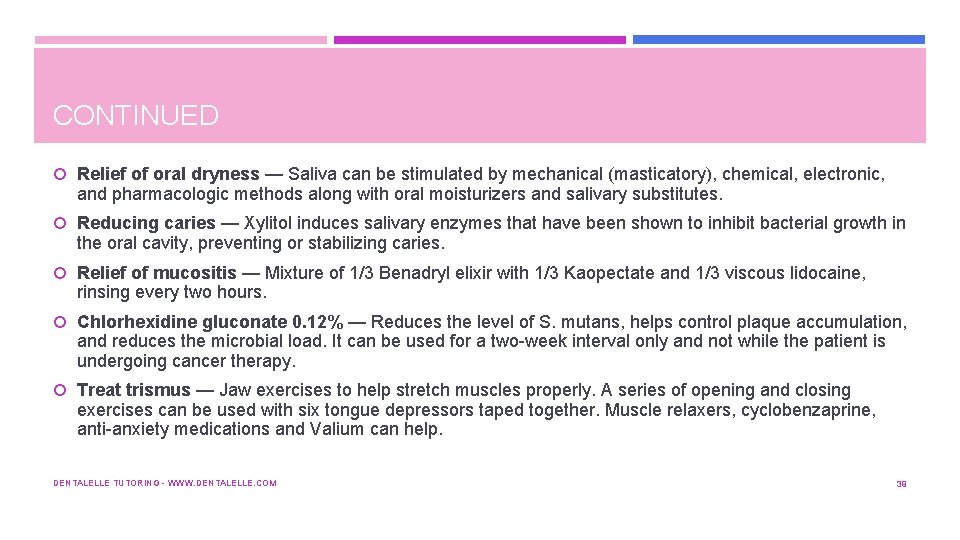 CONTINUED Relief of oral dryness — Saliva can be stimulated by mechanical (masticatory), chemical,