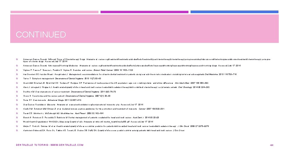 CONTINUED American Cancer Society. Different Types of Chemotherapy Drugs. Available at: cancer. org/treatmentsandsideeffects/treatmenttypes/chemotherapyprinciplesanindepthdiscussionofthetechniquesanditsroleintreatment/chemotherapy principles