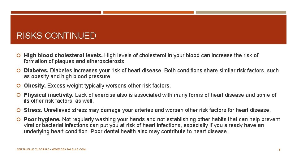RISKS CONTINUED High blood cholesterol levels. High levels of cholesterol in your blood can