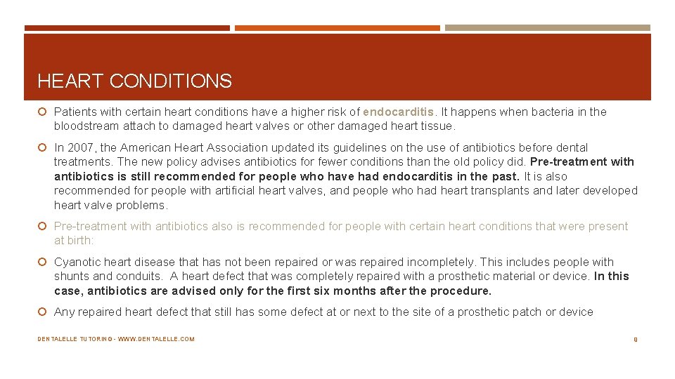 HEART CONDITIONS Patients with certain heart conditions have a higher risk of endocarditis. It