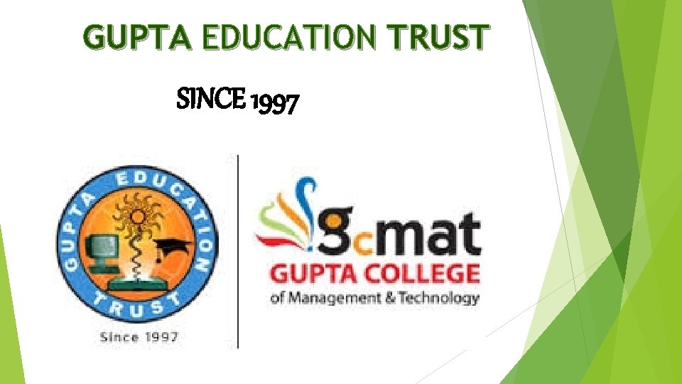 GUPTA EDUCATION TRUST SINCE 1997 GUPTA EDUCATION TRUST SINCE 1997