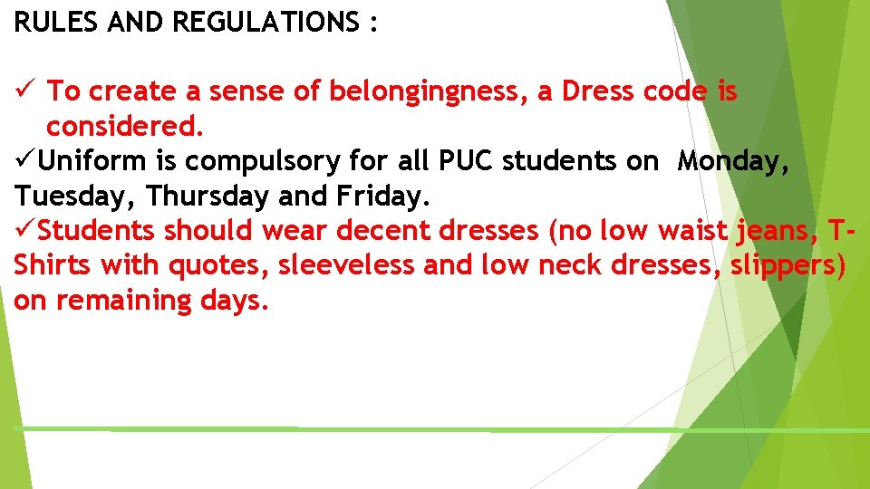 RULES AND REGULATIONS : ü To create a sense of belongingness, a Dress code RULES AND REGULATIONS : ü To create a sense of belongingness, a Dress code