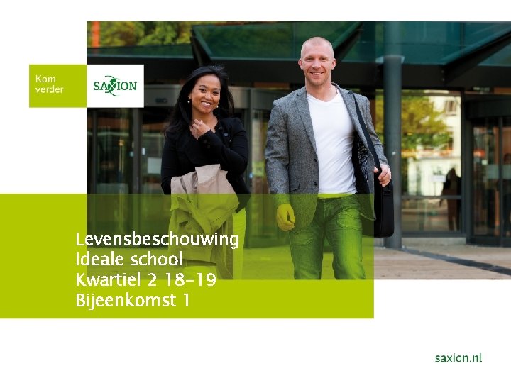 Levensbeschouwing Ideale school Kwartiel 2 18 -19 Bijeenkomst 1 