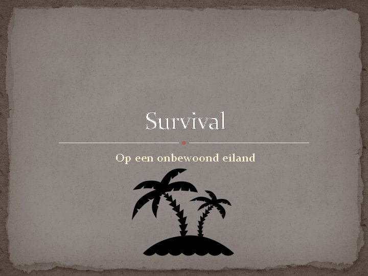 Survival Op een onbewoond eiland 
