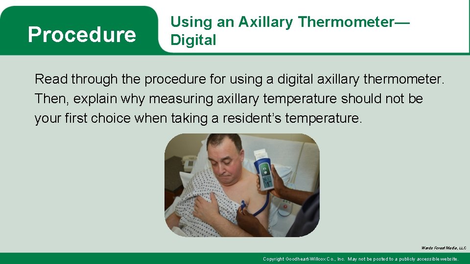 Procedure Using an Axillary Thermometer— Digital Read through the procedure for using a digital