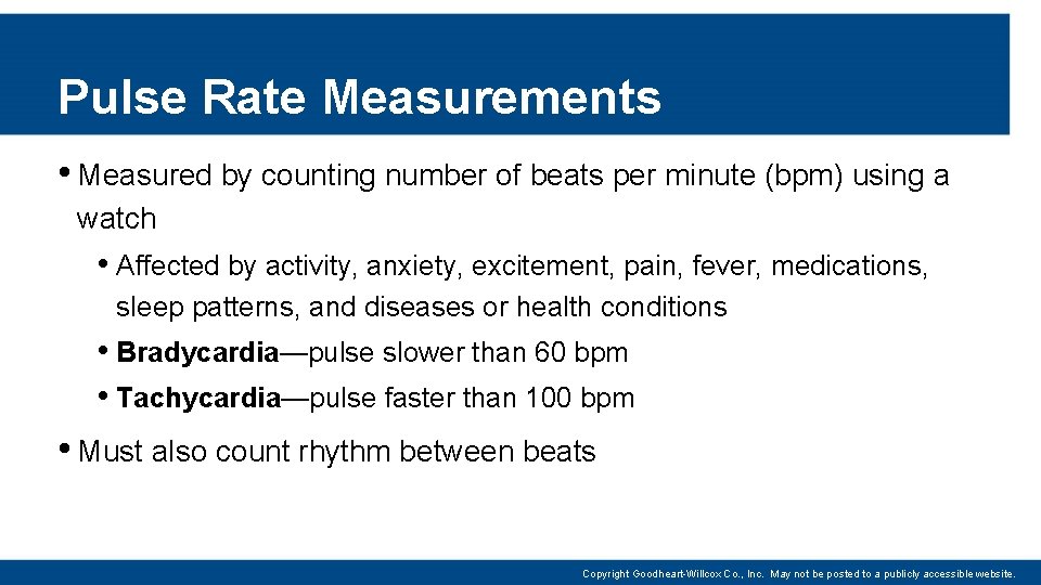 Pulse Rate Measurements • Measured by counting number of beats per minute (bpm) using