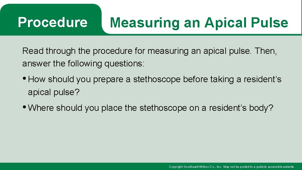 Procedure Measuring an Apical Pulse Read through the procedure for measuring an apical pulse.