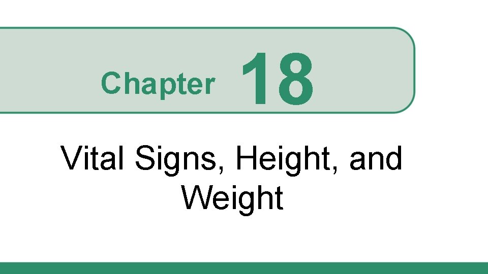 Chapter 18 Vital Signs, Height, and Weight 