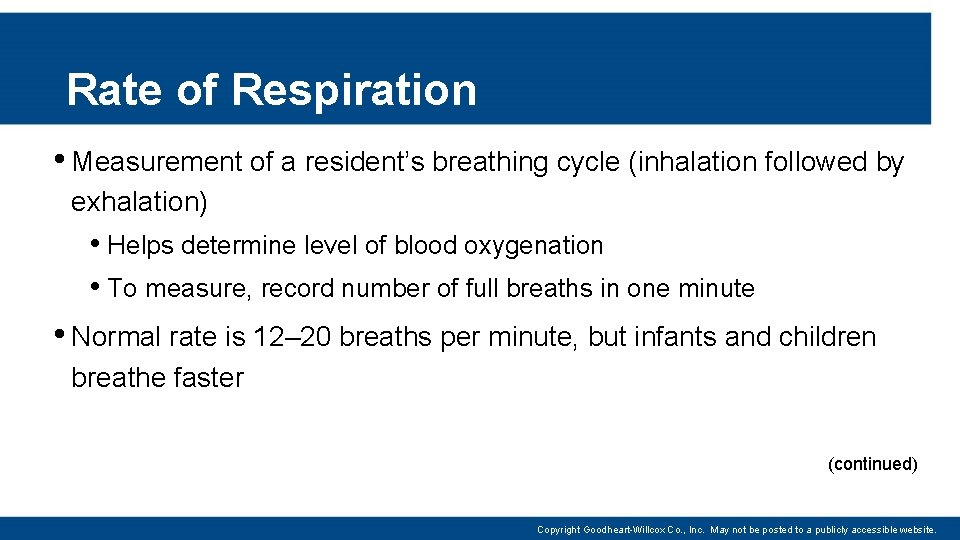 Rate of Respiration • Measurement of a resident’s breathing cycle (inhalation followed by exhalation)