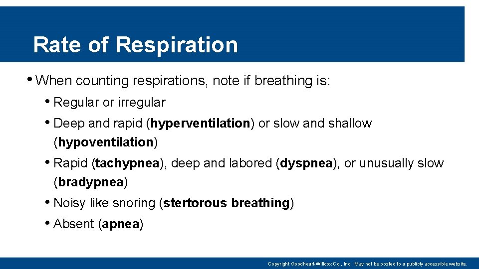 Rate of Respiration • When counting respirations, note if breathing is: • Regular or