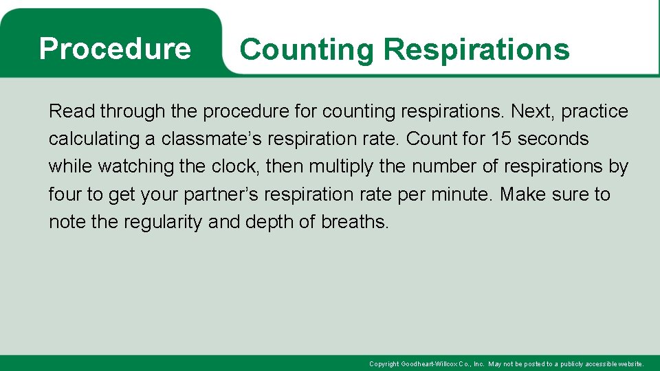 Procedure Counting Respirations Read through the procedure for counting respirations. Next, practice calculating a