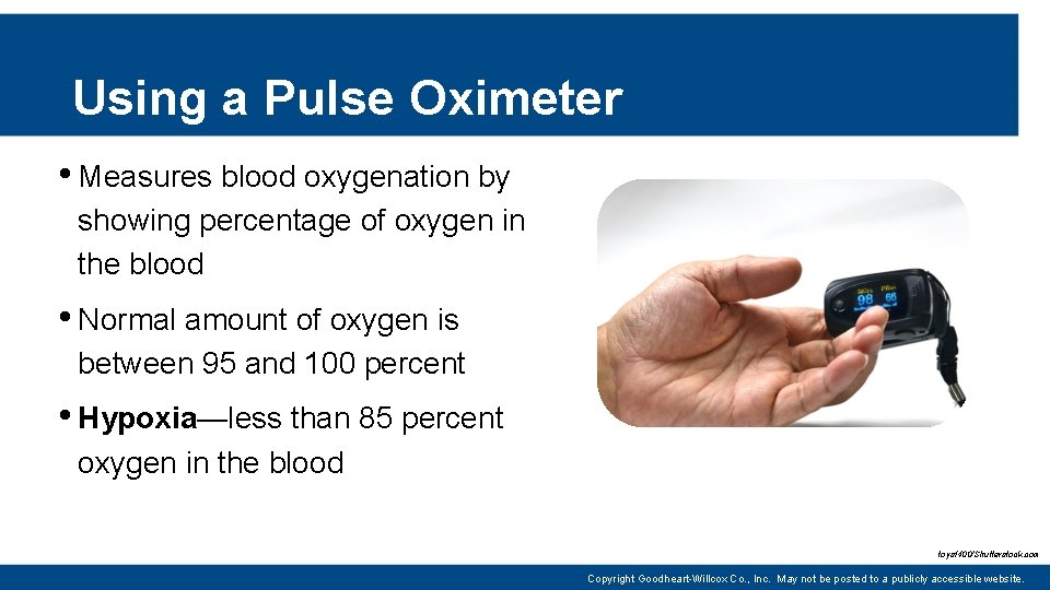 Using a Pulse Oximeter • Measures blood oxygenation by showing percentage of oxygen in