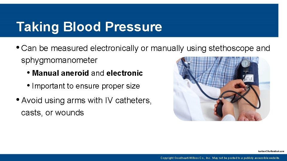 Taking Blood Pressure • Can be measured electronically or manually using stethoscope and sphygmomanometer