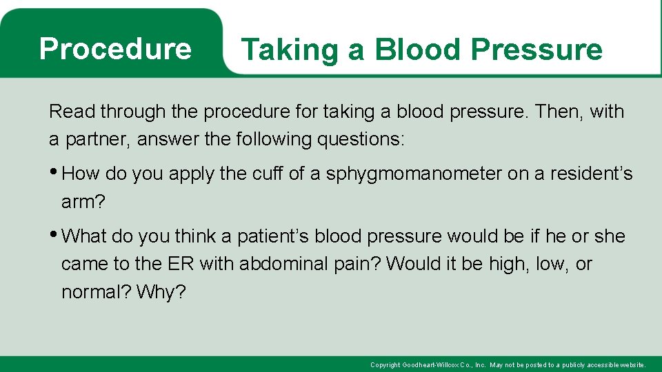 Procedure Taking a Blood Pressure Read through the procedure for taking a blood pressure.