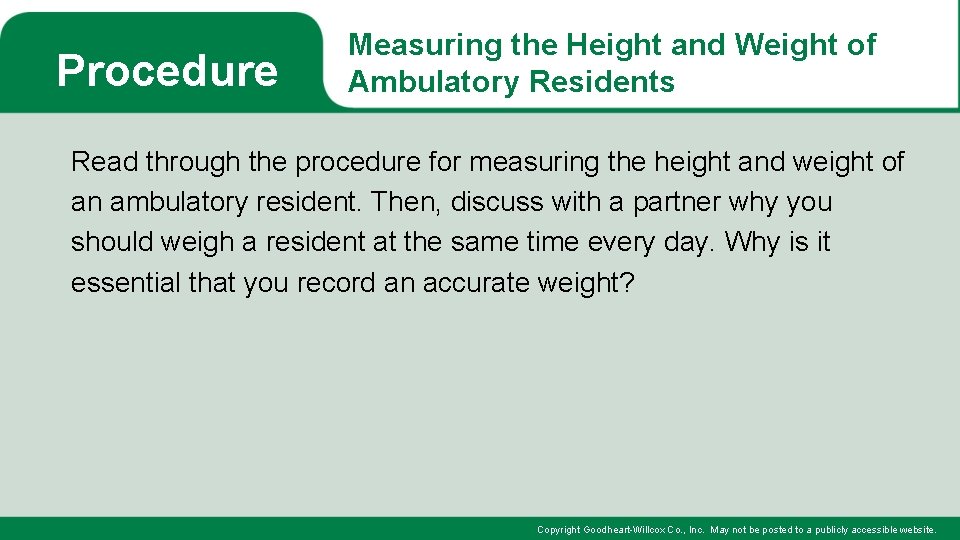 Procedure Measuring the Height and Weight of Ambulatory Residents Read through the procedure for