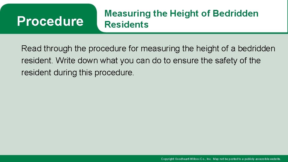 Procedure Measuring the Height of Bedridden Residents Read through the procedure for measuring the