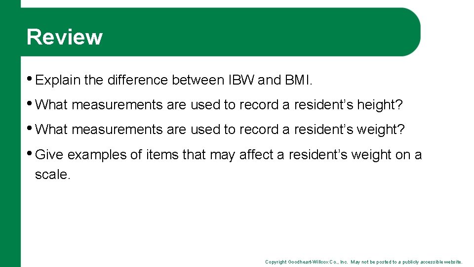 Review • Explain the difference between IBW and BMI. • What measurements are used