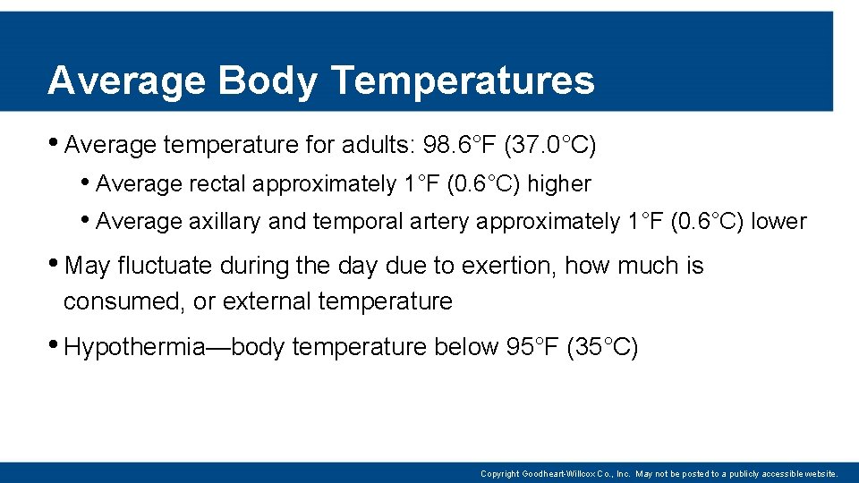 Average Body Temperatures • Average temperature for adults: 98. 6°F (37. 0°C) • Average